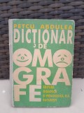 DICTIONAR DE OMOGRAFE DE PETCU ABDULEA, BUC. 1995