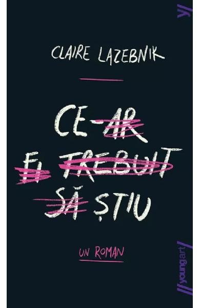 Ce-Ar Fi Trebuit Sa Stiu, Claire Lazebnik - Editura Art