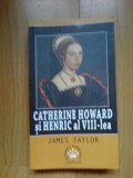 e2 CATHERINE HOWARD SU HENRIC AL VIII-LEA - JAMES TAYLOR