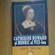 e2 CATHERINE HOWARD SU HENRIC AL VIII-LEA - JAMES TAYLOR