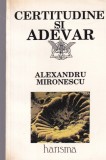 Alexandru Mironescu - Certitudine si adevar, Harisma, 1992, Brosata, 94 pagini, 13x20 cm