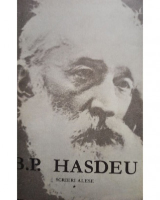 B. P. Hasdeu - Scrieri alese, vol. 1 (1968) foto