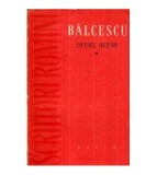 Nicolae Balcescu - Opere alese vol. I - Scrieri istorice si sociale