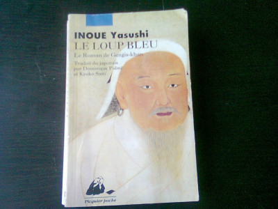 LE LOUP BLEU, LE ROMAN DE GENGIS KHAN - INOUE YASUSHI (LUPUL BLEU, TEXT IN LIMBA FRANCEZA) foto