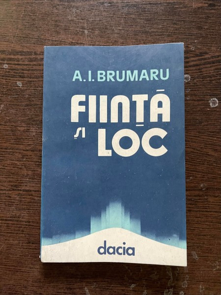 A. I. Brumaru - Fiinta si loc