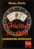 rara GHICITUL in CARTI de JOC. INTERPRETAREA ASTROLOGICA - Vrajitoarea Mama Xenia 190 pag 1998 Esotera CARTE de VRAJI MAGIE VRAJITORIE Stare utilizata