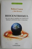 Biocentrismul sau cum viata si constiinta sunt cheile pentru intelegerea adevaratei naturi a Universului &ndash; Robert Lanza, Bob Berman