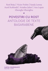 Povestiri cu rost. Antologie de texte basarabene - Autor colectiv
