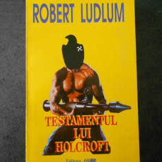 ROBERT LUDLUM - TESTAMENTUL LUI HOLCROFT