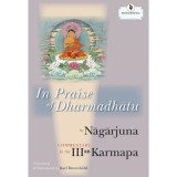 In Praise of Dharmadhatu Nagarjuna carte straina engleza meditatie budista Third Karmapa Rangjung Dorje carte budism