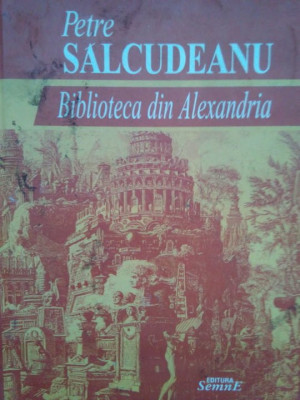 Petre Salcudeanu - Biblioteca din alexandria (1992) foto