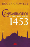 Cumpara ieftin Constantinopol. Ultimul mare asediu 1453