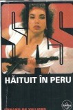 Haituit in Peru - Gerard de Villiers, Editura Tinerama, Colectie SAS, 2002, 191 pagini