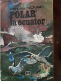 Polar la ecuator Mircea Novac 1977