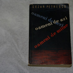 Oameni de ieri, oameni de azi, oameni de maine - Cezar Petrescu - 1956