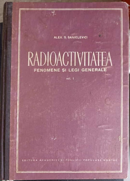 RADIOACTIVITATEA FENOMENE SI LEGI GENERALE-ALEX. SANIELIVICI-225117