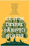 Ce stim despre parintii nostri - Carmen Boerescu, Alex Calin, Aygul Cheosep, Agnes Conrad, Mela Mihai, Lila Rallo, Delia Rotaru, Iulian Tanase, Raluca