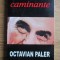 Octavian Paler - Caminante