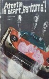 Atentie, la start fantoma! - Gunter Hofe, Stadion, 1972, Romana, Sport, Paperback, 214 pagini