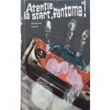 ATENTIE, LA START &quot;FANTOMA&quot;!-GUNTER HOFE-147621