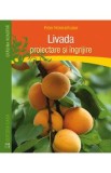 Livada: proiectare si ingrijire - Peter Himmelhuber