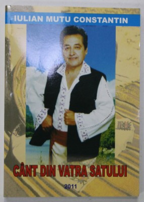 CANT DIN VATRA SATULUI de IULIAN MUTU CONSTANTIN , 2011 foto