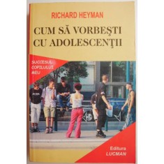 Cum sa vorbesti cu adolescentii &ndash; Richard Heyman