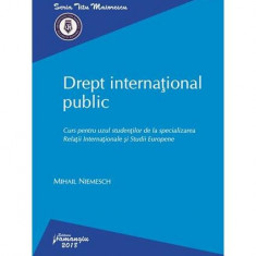 Drept internațional public. Curs pentru uzul studenților de la specializarea Relații Internaționale și Studii Europene - Paperback brosat - Mihail Nie