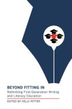 Beyond Fitting in: Rethinking First-Generation Writing and Literacy Education
