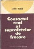 Cumpara ieftin Carte Contactul Real al Suprafetelor de Frecare Andrei Tudor Editura Academia Romana 1990 Stare Buna Studiu