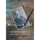 Mihelics Vid - Szoci&aacute;lis etika &eacute;s szoci&aacute;lis politika - Freny&oacute; Zolt&aacute;n