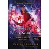 Az elveszett Feh&eacute;r K&ouml;nyv - kem&eacute;ny k&ouml;t&eacute;s - A legősibb &aacute;tkok - M&aacute;sodik k&ouml;nyv - Cassandra Clare