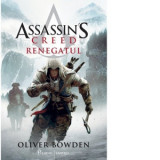 Assassin s Creed (#5). Renegatul - Oliver Bowden, Mihai Dan Pavelescu