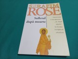 SUFLETUL DUPĂ MOARTE * EXPERIENȚE CONTEMPORANE * SERAFIM ROSE * 2007 * 4 3 6