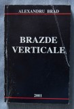 Alexandru Brad - Brazde verticale. Despre păm&acirc;nt și oamenii lui, cu dragoste...