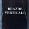 Alexandru Brad - Brazde verticale. Despre păm&acirc;nt și oamenii lui, cu dragoste...