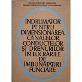 E. Lasita - Indrumator pentru dimensionarea canalelor, conductelor si drenurilor in lucrarile de imbunatatiri funciare (Editia: 1970)