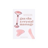 Gua Sha and Crystal Massage: Techniques for Healthy, Clear, and Glowing Skin