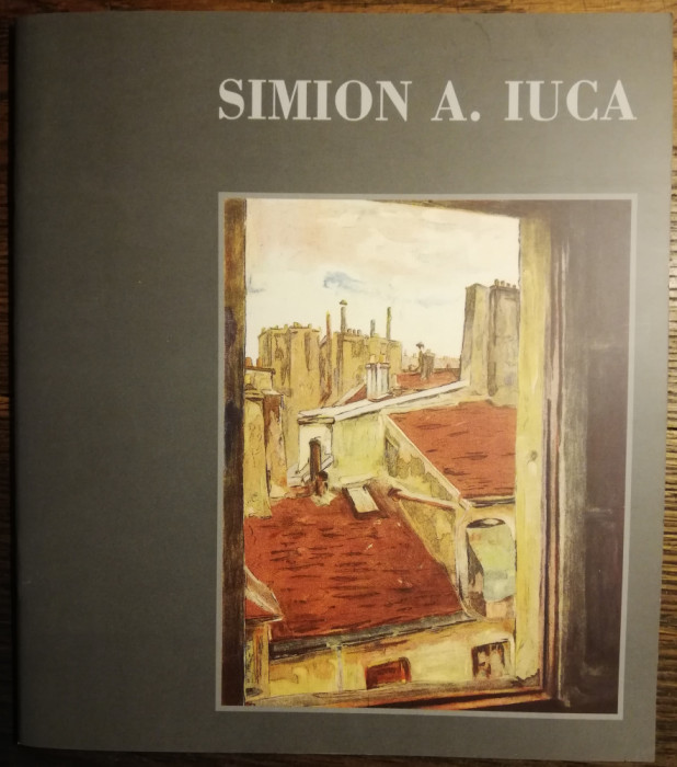 Simion A. Iuca catalog expozitie retrospectiva