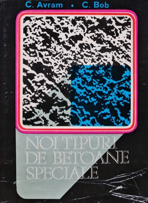 Noi tipuri de betoane speciale - 1980 - C.D. Avram (BD4)