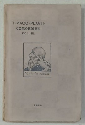 T-MACC - PLAVTI , COMOEDIAE - VOL. III , CONTINE 5 PIESE DE TEATRU , 1933 , VEZI DESCRIEREA ! foto