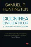Samuel P. Huntington - Ciocnirea civlizatiilor si refacerea ordinii mondiale