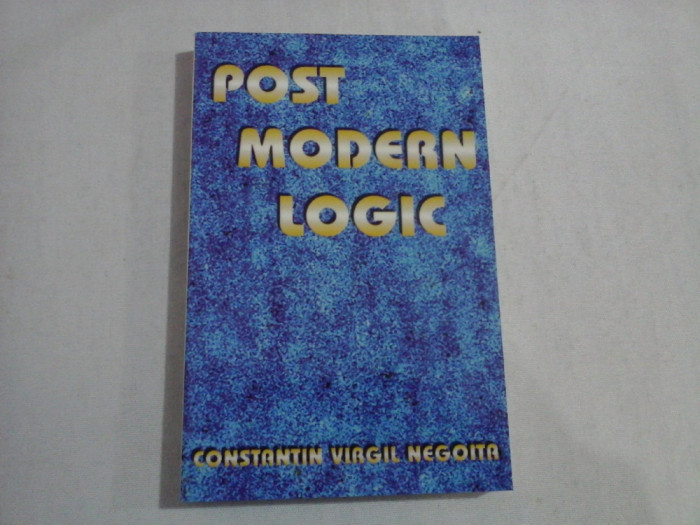 POST MODERN LOGIC - CONSTANTIN VIRGIL NEGOITA