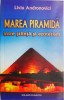 Marea Piramida: Intre Stiinta si Ezoterism - Liviu Andronovici (Carte Noua/Anticariat, Spiritualitate)