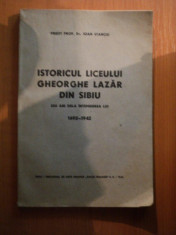 ISTORICUL LICEULUI GHEORGHE LAZAR DIN SIBIU , 250ANI DELA INTEMEIEREA LUI 1692 - 1942 de IOAN STANCIU , 1943 foto