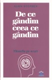 De ce gandim ceea ce gandim - Alain Stephen