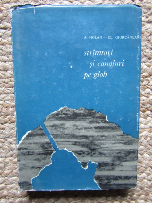 Adrian Holan - Stramtori si canaluri pe glob (1966, editie cartonata)