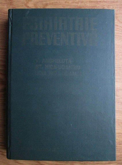 V. Angheluta - Psihiatrie preventiva (1986, editie cartonata)