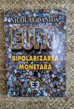 NICOLAE DĂNILĂ - EURO, BIPOLARIZAREA MONETARĂ