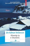 Cumpara ieftin Absen&Aring;&pound;a ta e &Atilde;&reg;ntuneric - Paperback brosat - J&Atilde;&sup3;n Kalman Stef&Atilde;&iexcl;nsson - Polirom